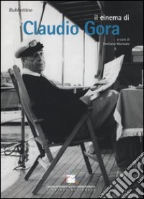 Il cinema di Claudio Gora libro di Morreale E. (cur.)