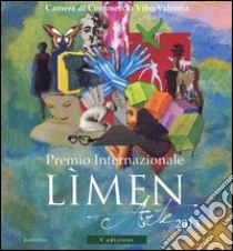 Premio internazionale Lìmen arte 2013. Catalogo della mostra (Vibo Valentia, 21 dicembre 2013-2 febbraio 2014). Ediz. illustrata libro di Camera di commercio di Vibo Valentia (cur.)