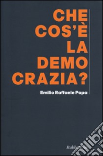 Che cos'è la democrazia libro di Papa Emilio Raffaele