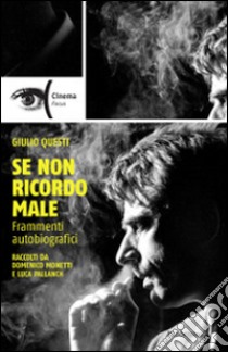 Se non ricordo male. Frammenti autobiografici raccolti da Domenico Monetti e Luca Pallanch libro di Questi Giulio