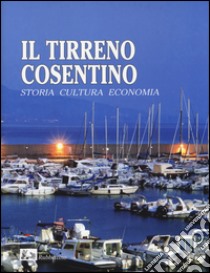 Il Tirreno cosentino. Storia cultura economia. Ediz. illustrata libro di Mazza F. (cur.)