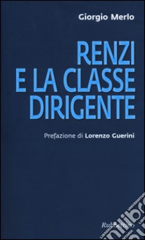 Renzi e la classe dirigente libro di Merlo Giorgio