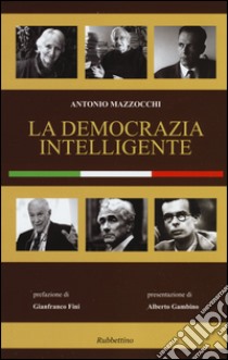 La democrazia intelligente libro di Mazzocchi Antonio