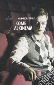 Come al cinema libro di Cayre Hannelore