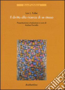 Il diritto alla ricerca di se stesso libro di Fuller Lon L.