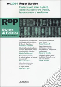 Rivista di politica (2014). Vol. 4: Cosa vuol dire essere conservatore: tra ironia, buon senso e realismo libro