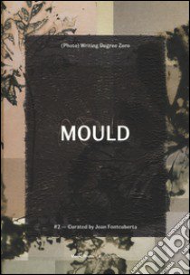 Mould. Ediz. illustrata libro di Fontcuberta J. (cur.)