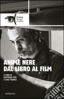 Anime nere dal libro al film libro di Fofi G. (cur.); Franco L. (cur.)