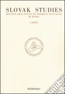 Slovak studies. Rivista dell'Istituto Storico Slovacco di Roma (2015) vol. 1-2 libro