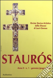 Staurós. Rivista storico-artistica della diocesi di Locri-Gerace (2014). Vol. 1 libro