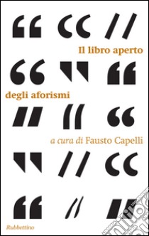 Il libro aperto degli aforismi libro di Capelli F. (cur.)