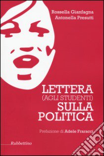 Lettera (agli studenti) sulla politica libro di Gianfagna Rossella; Presutti Antonella