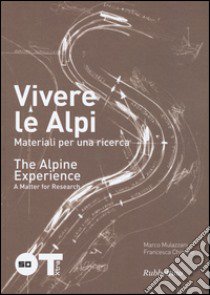 Vivere le Alpi. Materiali per una ricerca. Ediz. italiana e inglese libro di Mulazzani Marco; Chiorino Francesca