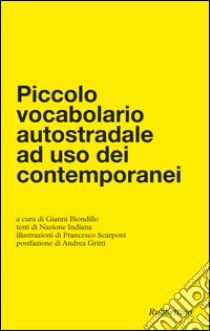 Piccolo vocabolario autostradale ad uso dei contemporanei libro di Biondillo G. (cur.)