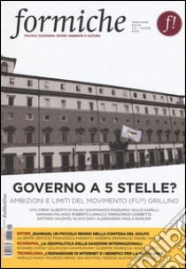 Formiche (2016). Vol. 111: Governo a 5 stelle? Ambizioni e limiti del movimento (fu?) grillino libro