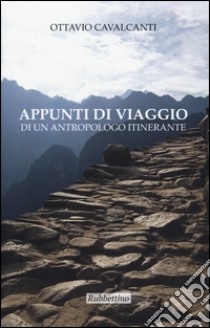 Appunti di viaggio di un antropologo itinerante libro di Cavalcanti Ottavio