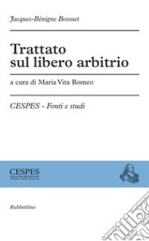 Trattato sul libero arbitrio libro di Bossuet Jacques-Bénigne; Romeo M. V. (cur.)