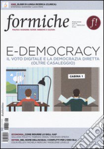 Formiche (2016). Vol. 117: E-democracy. Il voto digitale e la democrazia diretta (oltre Casaleggio) libro