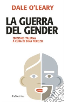 La guerra del gender. Nuova ediz. libro di O'Leary Dale; Nerozzi D. (cur.)