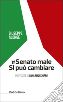 #Senato male. SI può cambiare libro di Alonge Giuseppe