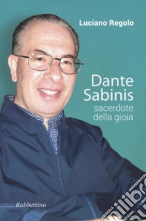 Dante Sabinis sacerdote della gioia libro di Regolo Luciano