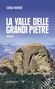 La valle delle grandi pietre libro di Renzo Luigi