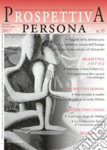 Prospettiva persona. Trimestrale di cultura, etica e politica  (2017). Vol. 99 libro