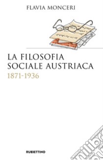 La filosofia sociale austriaca (1871-1936) libro di Monceri Flavia