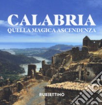 Calabria. Quella magica ascendenza. Ediz. illustrata libro di Marrazzo Donata