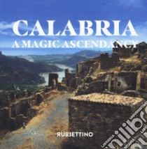 Calabria. A magic ascendancy. Ediz. illustrata libro di Marrazzo Donata