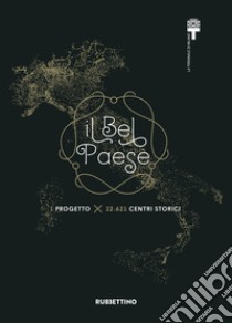 Il Bel Paese. 1 progetto x 22.621 centri storici libro di Albrecht B. (cur.); Magrin A. (cur.)