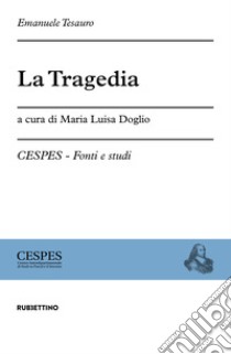 La tragedia libro di Tesauro Emanuele; Doglio M. L. (cur.)