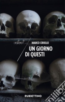 Un giorno di questi libro di Ciriello Marco