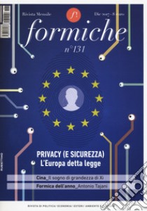 Formiche (2017). Con Libro in brossura. Vol. 131: Privacy (e sicurezza). L'Europa detta legge (Dicembre) libro