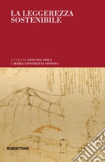 La leggerezza sostenibile libro di Viola A. P. (cur.); Spinosa M. A. (cur.)