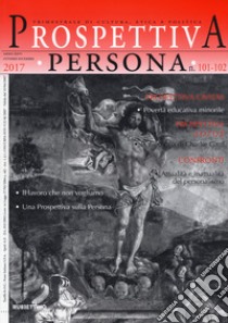 Prospettiva persona. Trimestrale di cultura, etica e politica (2017). Vol. 101-102 libro