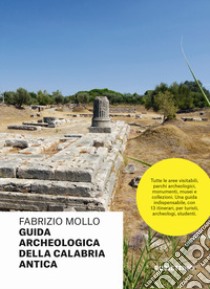 Guida archeologica della Calabria antica libro di Mollo Fabrizio