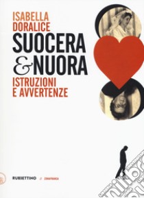 Suocera e nuora. Istruzioni e avvertenze libro di Doralice Isabella