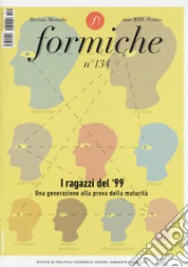 Formiche (2018). Vol. 134: I ragazzi del '99. Una generazione alla prova di maturità (Marzo) libro