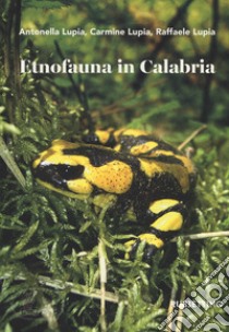 Etnofauna in Calabria libro di Lupia Antonella; Lupia Carmine; Lupia Raffaele