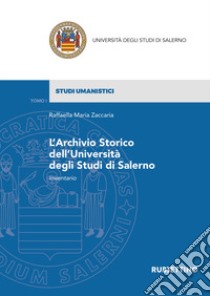 L'archivio storico dell'Università degli Studi di Salerno. Inventario libro di Zaccaria Maria Raffaele