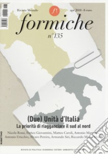 Formiche (2018). Con libro: Il verde e il blu. Vol. 135: (Due) unità d'Italia. La priorità di riagganciare il sud al nord libro