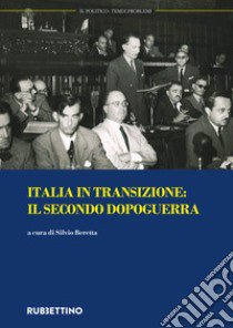 Il politico. Rivista italiana di scienze politiche (2017). Vol. 3: Italia in transizione: il secondo dopoguerra (settembre-dicembre) libro