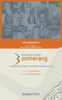 Generazione boomerang. I «consapevoli ritorni» che possono cambiare l'Italia libro di Verrastro Vito