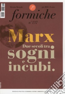 Formiche (2018). Vol. 137: Marx. Due secoli tra sogni e incubi (giugno) libro