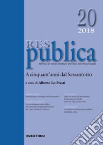 Res publica (2018). Vol. 20: A cinquant'anni dal Sessantotto libro di Lo Presti A. (cur.)