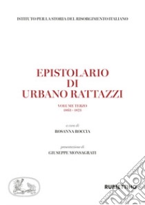 Epistolario di Urbano Rattazzi. Vol. 3: 1863-1873 libro di Roccia R. (cur.)