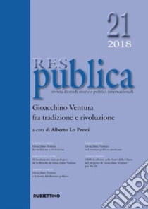 Res publica (2018). Vol. 21: Gioacchino Ventura fra tradizione e rivoluzione libro di Lo Presti A. (cur.)