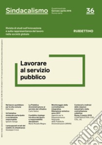 Sindacalismo. Rivista di studi sull'innovazione e sulla rappresentanza del lavoro nella società globale (2018). Vol. 36: Lavorare al servizio pubblico (Gennaio-aprile) libro