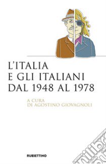 L'Italia e gli italiani dal 1948 al 1978 libro di Giovagnoli A. (cur.)